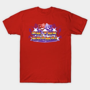 Oh, the Drama! T-Shirt